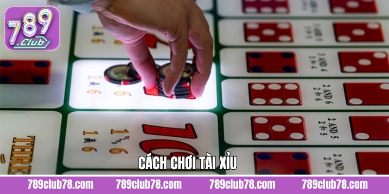 Cách Chơi Tài Xỉu 789Club - Bỏ Túi Trọn Bộ Bí Kíp Thắng Lớn