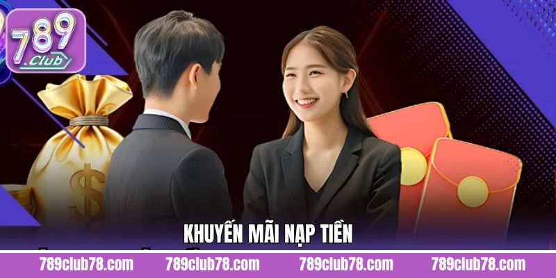Khuyến Mãi Nạp Tiền 789Club - Ưu Đãi Lớn, Rinh Thưởng Khủng