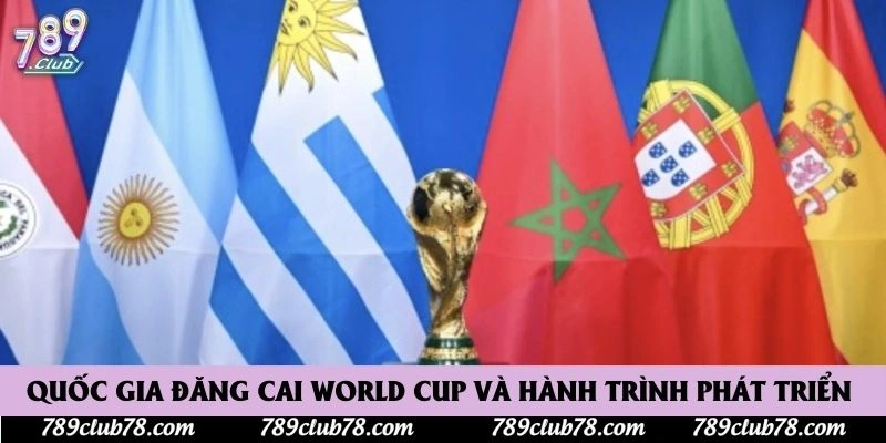 Quốc Gia Đăng Cai World Cup Và Hành Trình Phát Triển